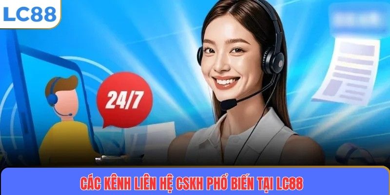 Các kênh liên hệ CSKH phổ biến tại LC88