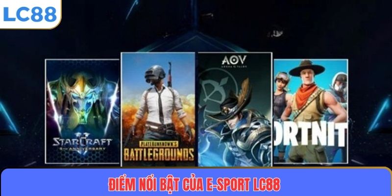 Điểm nổi bật của E-sport LC88