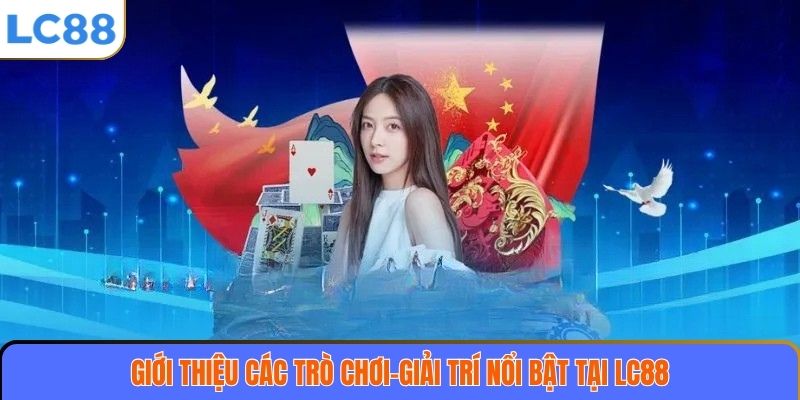 Giới thiệu các trò chơi giải trí nổi bật tại LC88